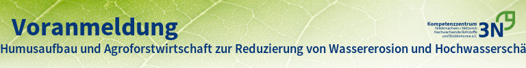 3N-Newsletter Humusaufbau und Agroforstwirtschaft zur Reduzierung von Wassererosion und Hochwasserschäden