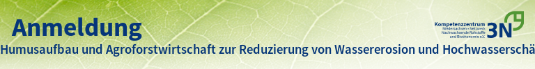 3N-Newsletter Humusaufbau und Agroforstwirtschaft zur Reduzierung von Wassererosion und Hochwasserschäden