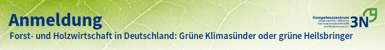 3N-Newsletter Forst- und Holzwirtschaft in Deutschland: Grüne Klimasünder oder grüne Heilsbringer